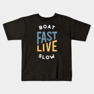 Funny Boating Pun Boat Fast Live Slow Kids T-Shirt